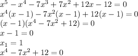 x^5-x^4-7x^3+7x^2+12x-12=0\\x^4(x-1)-7x^2(x-1)+12(x-1)=0\\ (x-1)(x^4-7x^2+12)=0\\ x-1=0\\ x_1=1\\ x^4-7x^2+12=0