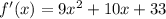 f'(x)=9x^2+10x+33