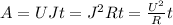 A=UJt=J^2Rt=\frac{U^2}{R}{t}