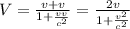 V= \frac{v+v}{1+ \frac{vv}{c^2} } = \frac{2v}{1+ \frac{v^2}{c^2} }