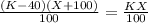 \frac{(K-40)(X+100)}{100} = \frac{KX}{100}