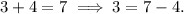 \displaystyle 3+4=7\implies 3=7-4.