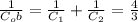 \frac{1}{C_ob}= \frac{1}{C_1}+ \frac{1}{C_2}= \frac{4}{3}