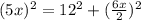 (5x)^2=12^2+( \frac{6x}{2} )^2