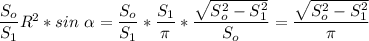 \dfrac{S_o}{S_1}R^2*sin\ \alpha=\dfrac{S_o}{S_1}*\dfrac{S_1}{ \pi }* \dfrac{ \sqrt{S_o^2-S_1^2} }{S_o} = \dfrac{ \sqrt{S_o^2-S_1^2} }{ \pi }