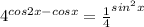 4^{cos2x-cosx}= \frac{1}{4} ^{sin^2x}