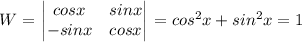 W = \left\begin{vmatrix}cosx&sinx\\-sinx&cosx\end{vmatrix}\right = cos^2x + sin^2x = 1