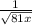 \frac{1}{ \sqrt{81x} }