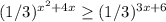 (1/3) ^{x^2+4x} \geq (1/3) ^{3x+6}