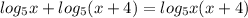 log_{5} x + log_{5} (x+4) = log_{5} x(x+4)