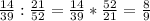 \frac{14}{39} : \frac{21}{52} = \frac{14}{39} * \frac{52}{21} = \frac{8}{9}