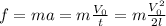 f= ma= m\frac{V_0}{t}=m \frac{V_0^2}{2l}