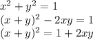 x^{2} + y^{2} = 1 \\ (x+y)^{2} - 2xy = 1 \\ (x+y)^{2} = 1 + 2xy