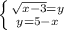 \left \{ {{ \sqrt{x-3}=y } \atop {y=5-x}} \right.