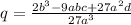 q= \frac{2b^3-9abc+27a^2d}{27a^3}