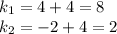 k_1=4+4=8 \newline&#10;k_2=-2+4=2