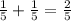 \frac{1}{5}+ \frac{1}{5}= \frac{2}{5}