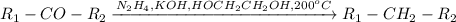 R_1-CO-R_2 \xrightarrow{N_2H_4, KOH, HOCH_2CH_2OH, 200^oC} R_1-CH_2-R_2