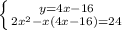 \left \{ {{y=4x-16} \atop {2x^{2}-x(4x-16) =24}} \right.