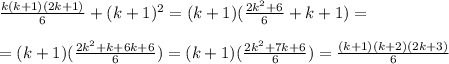 \frac{k(k+1)(2k+1)}{6}+( k+1)^2=(k+1)( \frac{2k ^{2}+6 }{6}+k+1)= \\ \\ = (k+1)( \frac{2k ^{2}+k +6k+6}{6})= (k+1)( \frac{2k ^{2}+7k+6}{6})= \frac{(k+1)(k+2)(2k+3)}{6}