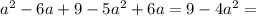 a^{2}-6a+9-5a^{2}+6a=9-4a^{2}=