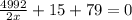 \frac{4992}{2x} +15+79=0