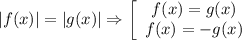 |f(x)|=|g(x)|\Rightarrow \left[\array$ f(x)=g(x) \\ f(x)=-g(x) \end{array}\right.