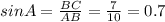 sinA= \frac{BC}{AB}=\frac{7}{10}=0.7