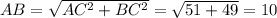 AB= \sqrt{AC^{2}+BC^{2}}= \sqrt{51+49}=10