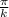 \frac{ \pi }{k}