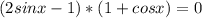 (2sinx-1)*(1+cosx)=0