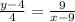 \frac{y-4}{4}= \frac{9}{x-9} \\