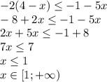 -2(4-x) \leq -1-5x \\ -8+2x \leq -1-5x \\ 2x+5x \leq -1+8 \\ 7x \leq 7 \\ x \leq 1 \\ x\in[1;+ \infty} )