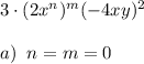 3\cdot (2x^{n})^{m}\vdot (-4xy)^2\\\\a)\; \; n=m=0