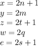 x=2n+1 \\ &#10; y=2m \\&#10; z=2t+1 \\&#10; w=2q \\&#10; e=2s+1 &#10; &#10;