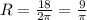 R= \frac{18}{2 \pi } = \frac{9}{ \pi }