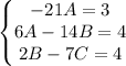 \left\{\begin{matrix}-21A=3\\6A-14B=4\\2B-7C=4\end{matrix}\right.