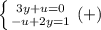 \left \{ {3y+u=0} \atop {-u+2y=1}} \right. (+)