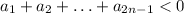 a_1+a_2+\ldots+a_{2n-1}< 0