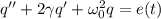 q'' + 2 \gamma q' + \omega_0^2 q = e(t)