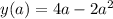 y(a)=4a-2a^{2}