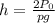 h = \frac{2P_0}{pg}