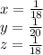 x = \frac{1}{18}\\&#10; y = \frac{1}{20} \\&#10; z = \frac{1}{18}