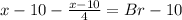 x-10- \frac{x-10}{4}=Br-10