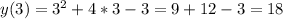 y(3)=3^{2}+4*3-3=9+12-3=18