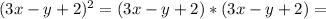 (3x-y+2)^{2} = (3x-y+2)*(3x-y+2) =