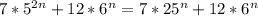 7*5^{2n}+12*6^{n} = 7*25^{n}+ 12*6^n