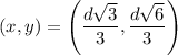 (x,y)=\left(\dfrac {d\sqrt3}{3},\dfrac{d\sqrt6}{3}\right)