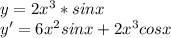 y=2x ^{3} *sinx \\ y'=6 x^{2} sinx+2 x^{3} cosx