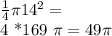 \frac{1}{4} \pi 14^{2} = \frac1}{4} *169 \pi =49 \pi